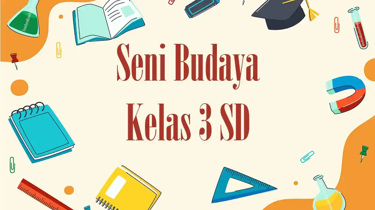 60 Contoh Soal SAT Seni Budaya Kelas 3 SD 2026 Lengkap Kunci Jawaban