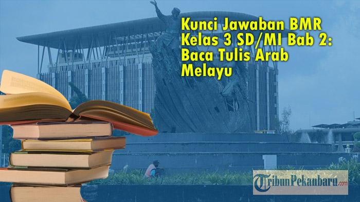 Kunci Jawaban Soal Evaluasi Bab 2 BMR Kelas 3 SD MI Kurikulum Merdeka