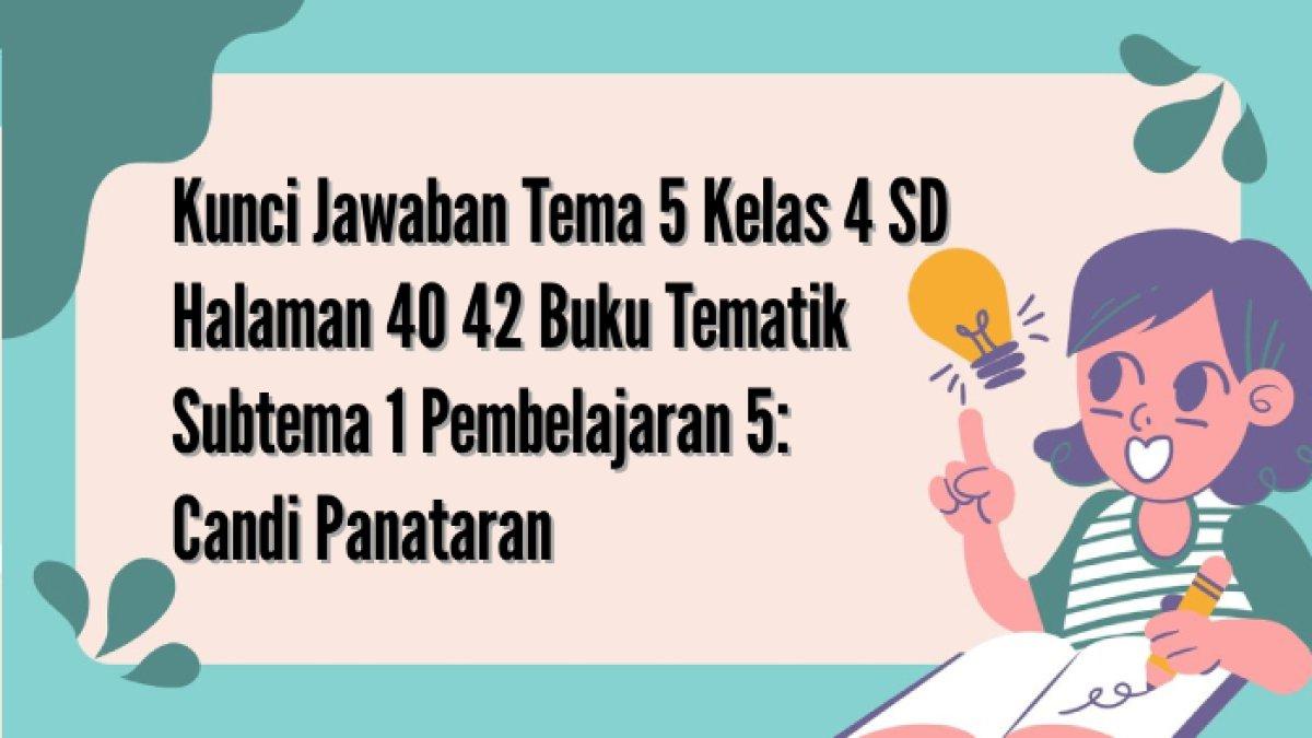 5 Soal Tema 5 Kelas 4 SD dan Kunci Jawaban yang Wajib Kamu Download Tahun 2026