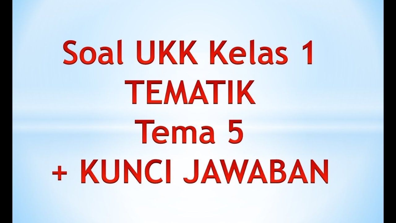 Rahasia Nilai Sempurna Pakai Latihan Soal UKK Kelas 1 SD Semester 2 Tema 5 Ini