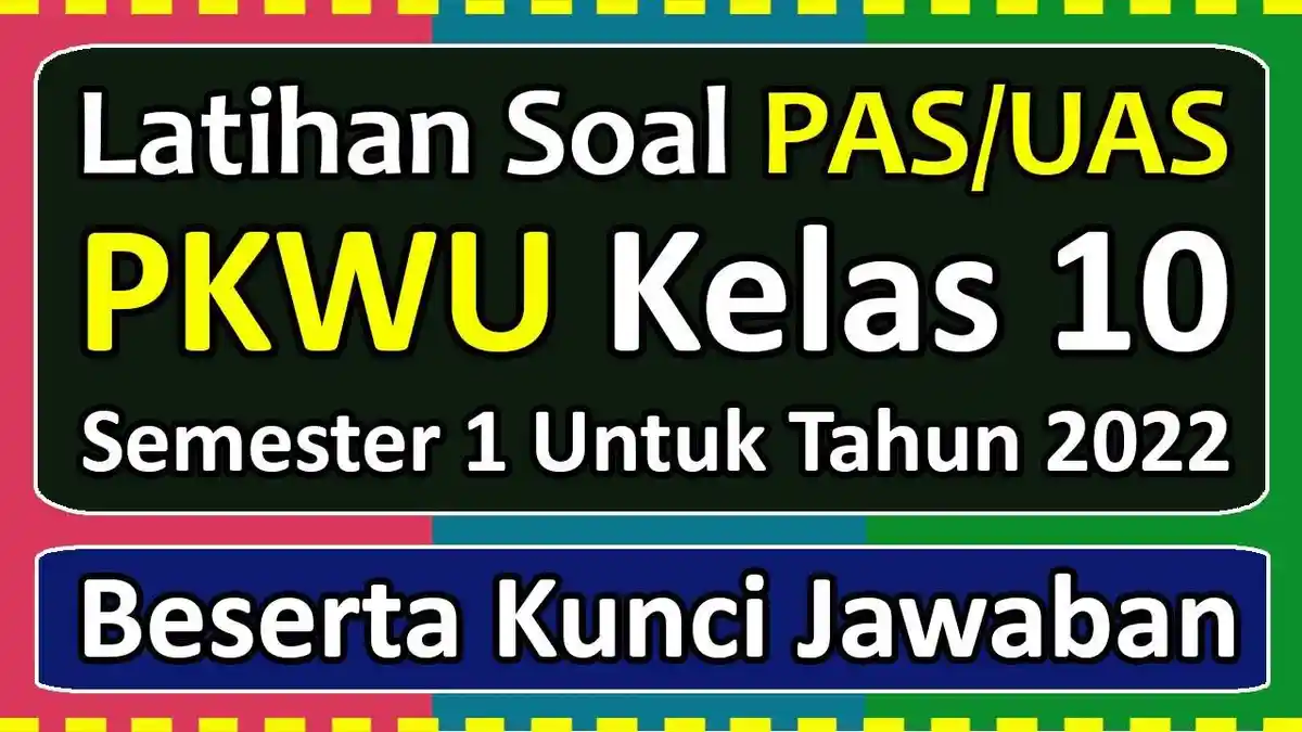 Wajib Tahu Rahasia Lulus dengan Contoh Soal KWU Semester 2 Kurikulum 2013 Kelas 10